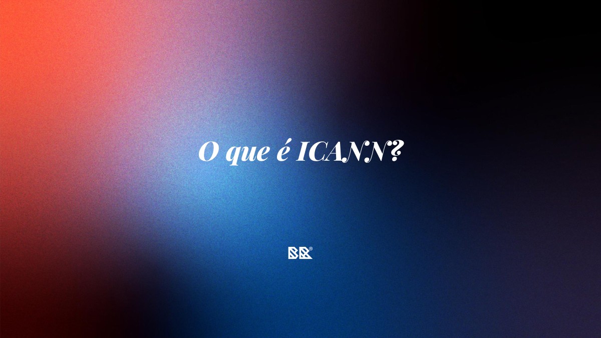 O que é ICANN? - Bruno Devx - BR Criativus