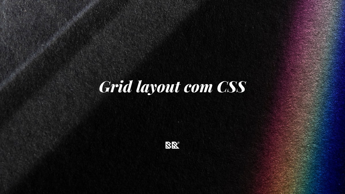 Grid layout com CSS - Bruno Devx - BR Criativus