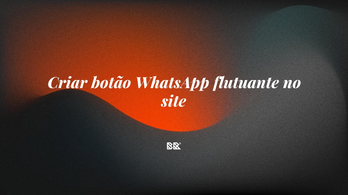 Criar botão WhatsApp flutuante no site - Bruno Devx - BR Criativus