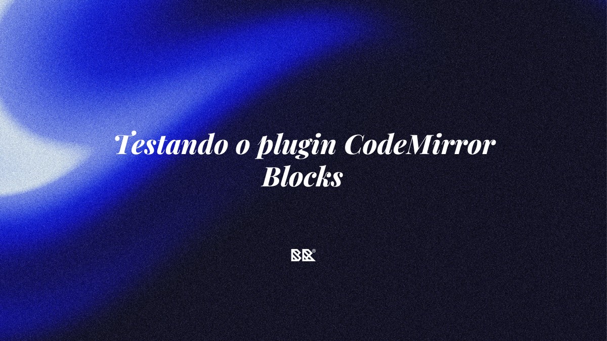 Testando o plugin CodeMirror Blocks - Bruno Devx - BR Criativus