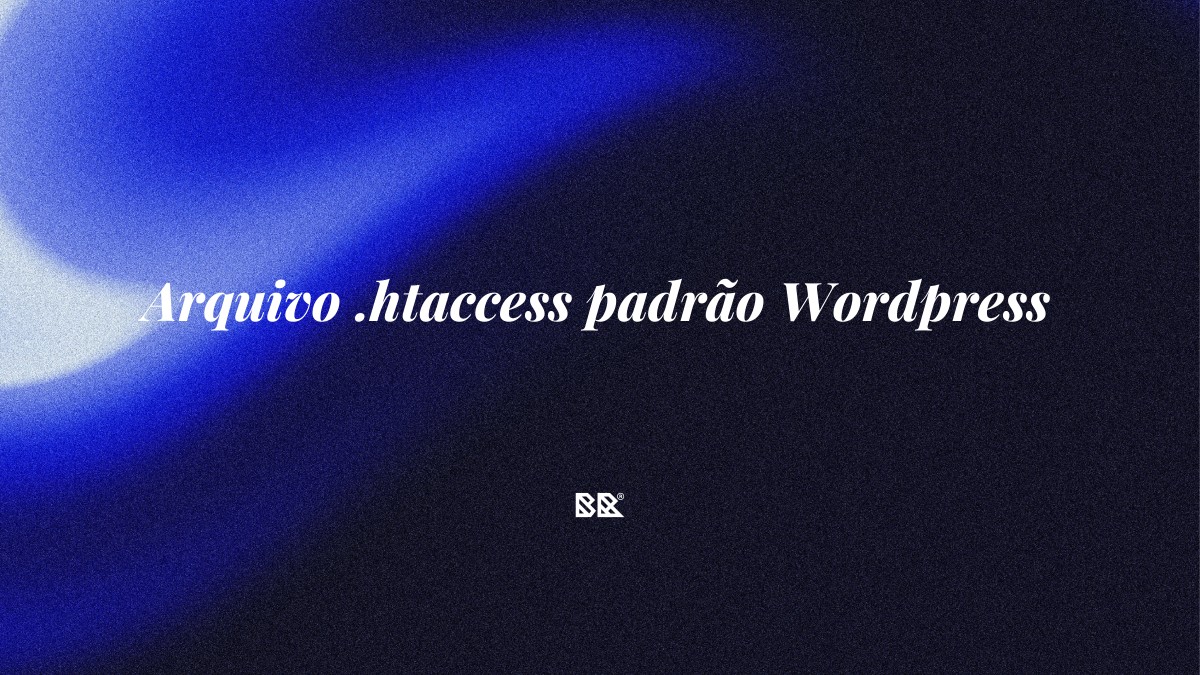 Arquivo .htaccess padrão WordPress - Bruno Devx - BR Criativus
