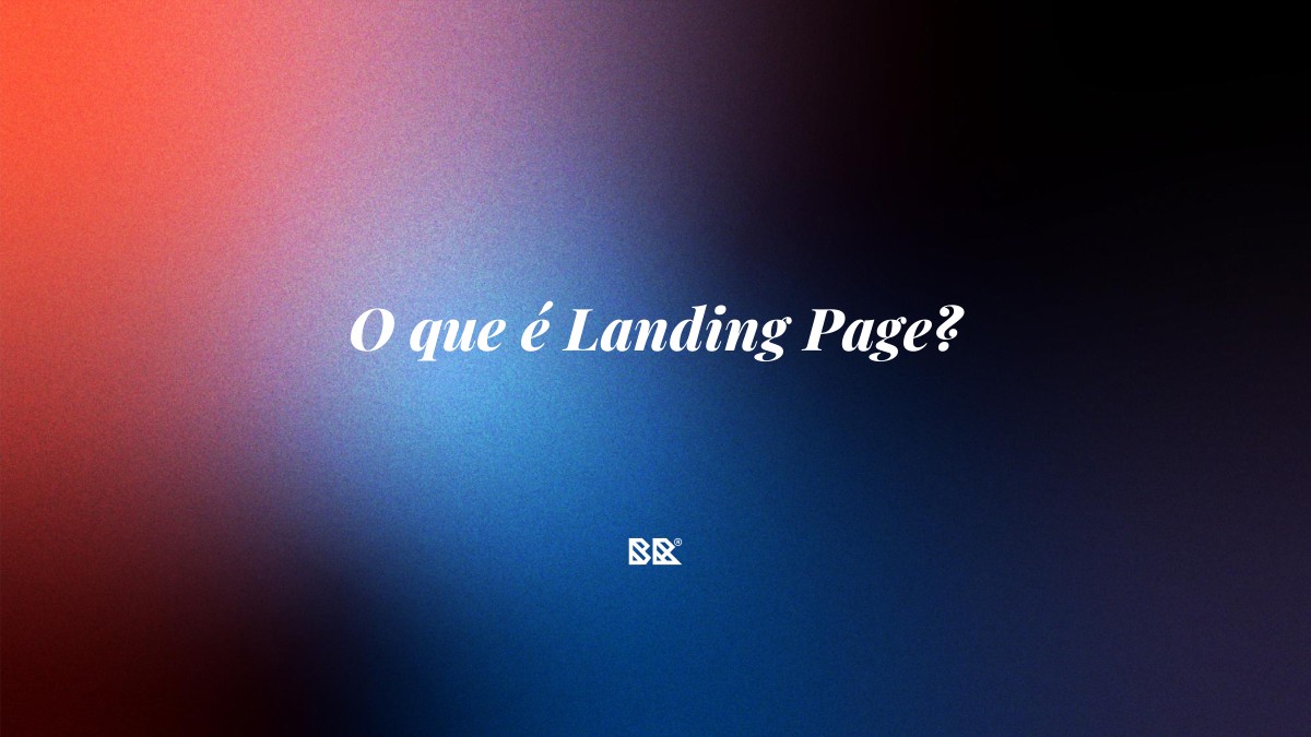 O que é Landing Page? - Bruno Devx - BR Criativus
