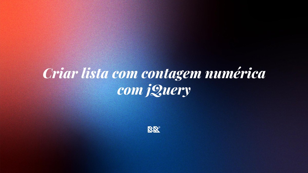 Criar lista com contagem numérica com jQuery - Bruno Devx - BR Criativus
