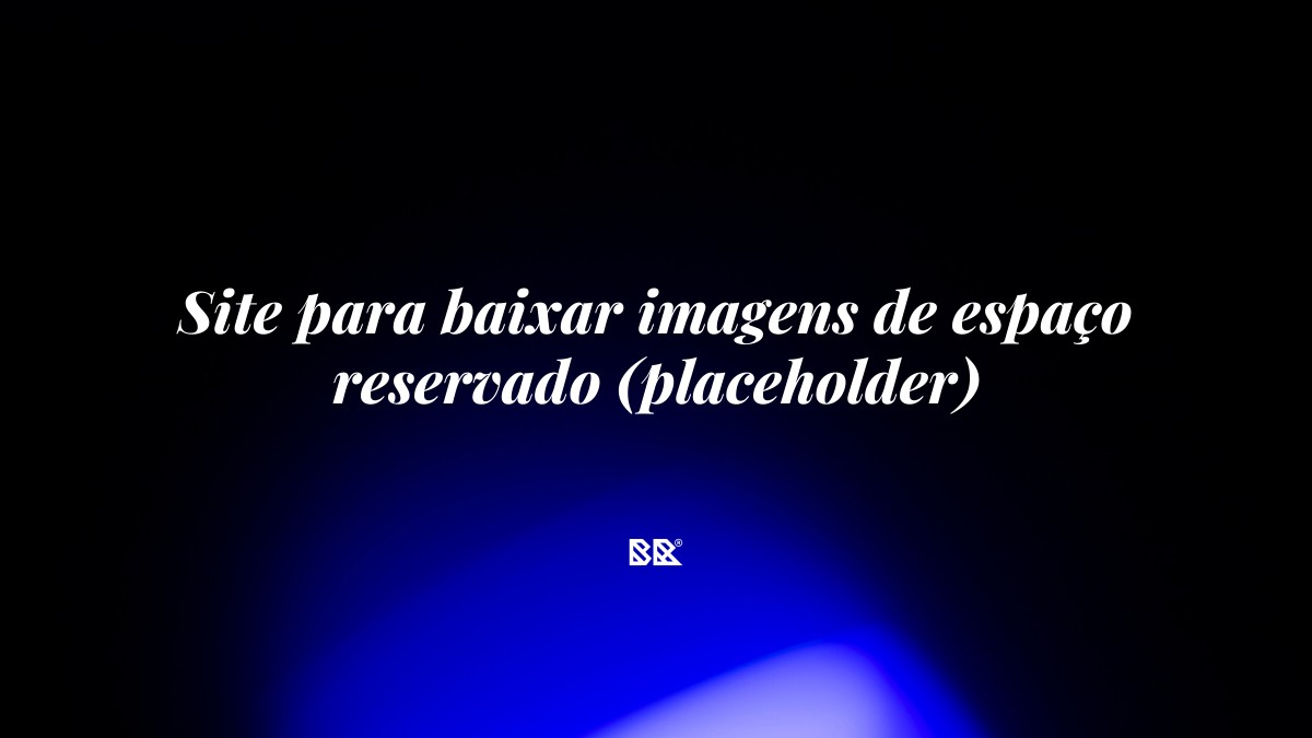 Site para baixar imagens de espaço reservado (placeholder) - Bruno Devx - BR Criativus