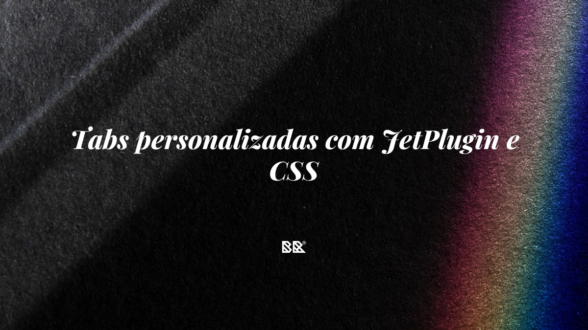 Tabs personalizadas com JetPlugin e CSS - Bruno Devx - BR Criativus