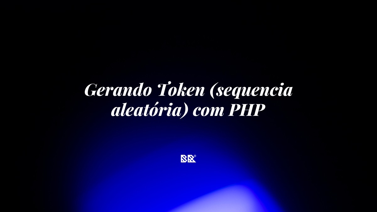 Gerando Token (sequencia aleatória) com PHP - Bruno Devx - BR Criativus