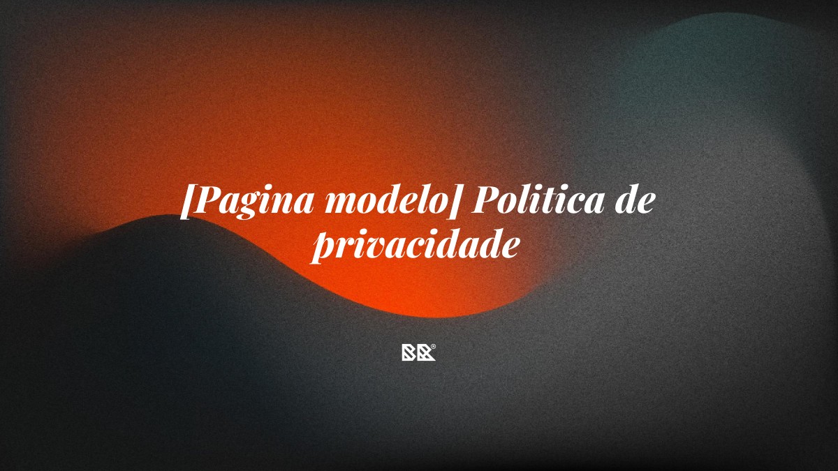 [Pagina modelo] Politica de privacidade - Bruno Devx - BR Criativus