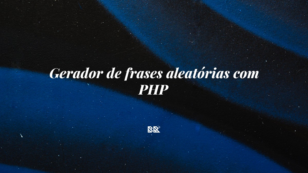 Gerador de frases aleatórias com PHP - Bruno Devx - BR Criativus