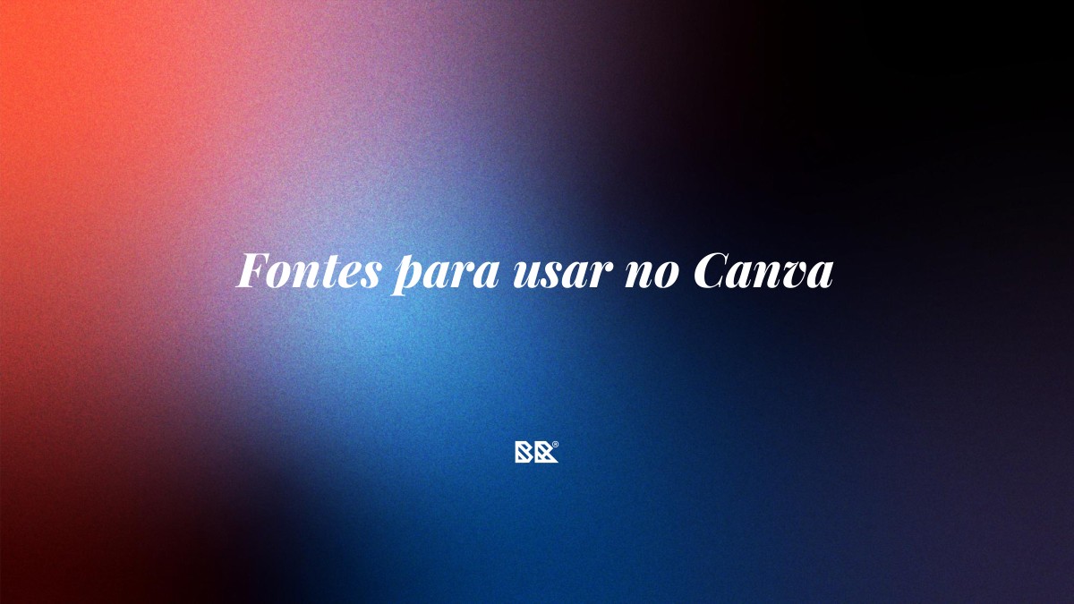 Fontes para usar no Canva - Bruno Devx - BR Criativus