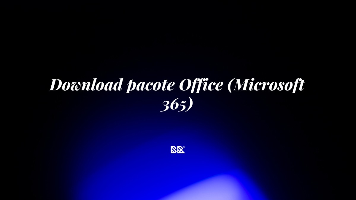 Download pacote Office (Microsoft 365) - Bruno Devx - BR Criativus
