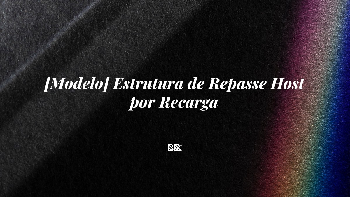 [Modelo] Estrutura de Repasse Host por Recarga - Bruno Devx - BR Criativus