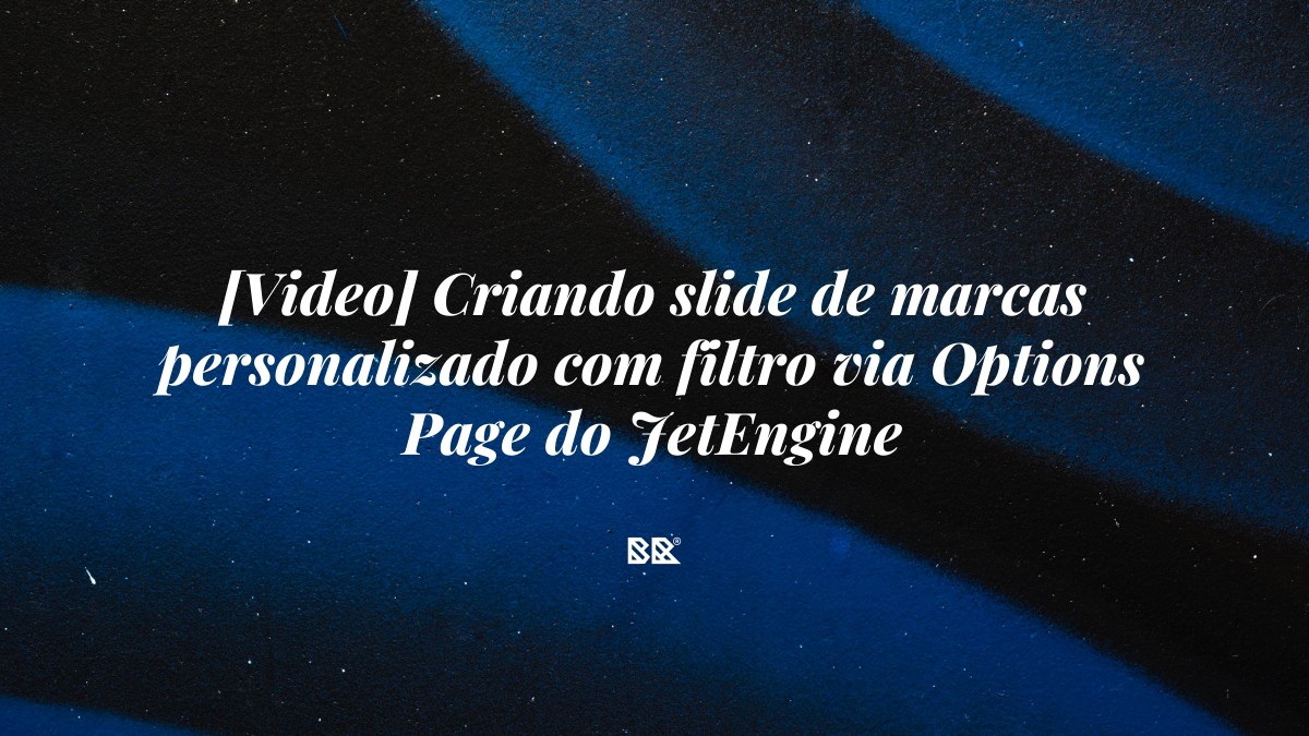 [Video] Criando slide de marcas personalizado com filtro via Options Page do JetEngine - Bruno Devx - BR Criativus