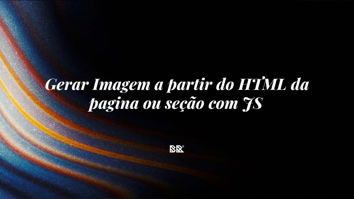 Gerar Imagem a partir do HTML da pagina ou seção com JS - Bruno Devx - BR Criativus