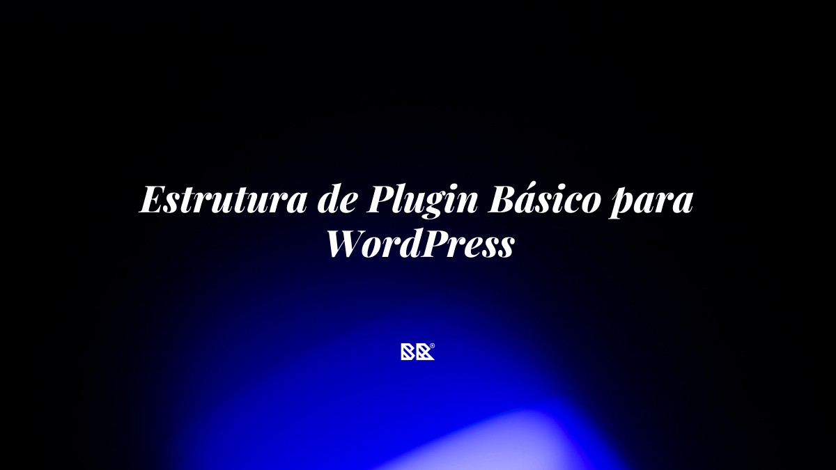 Estrutura de Plugin Básico para WordPress - Bruno Devx - BR Criativus