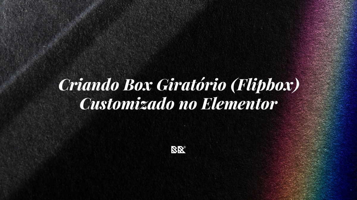 Criando Box Giratório (Flipbox) Customizado no Elementor - Bruno Devx - BR Criativus