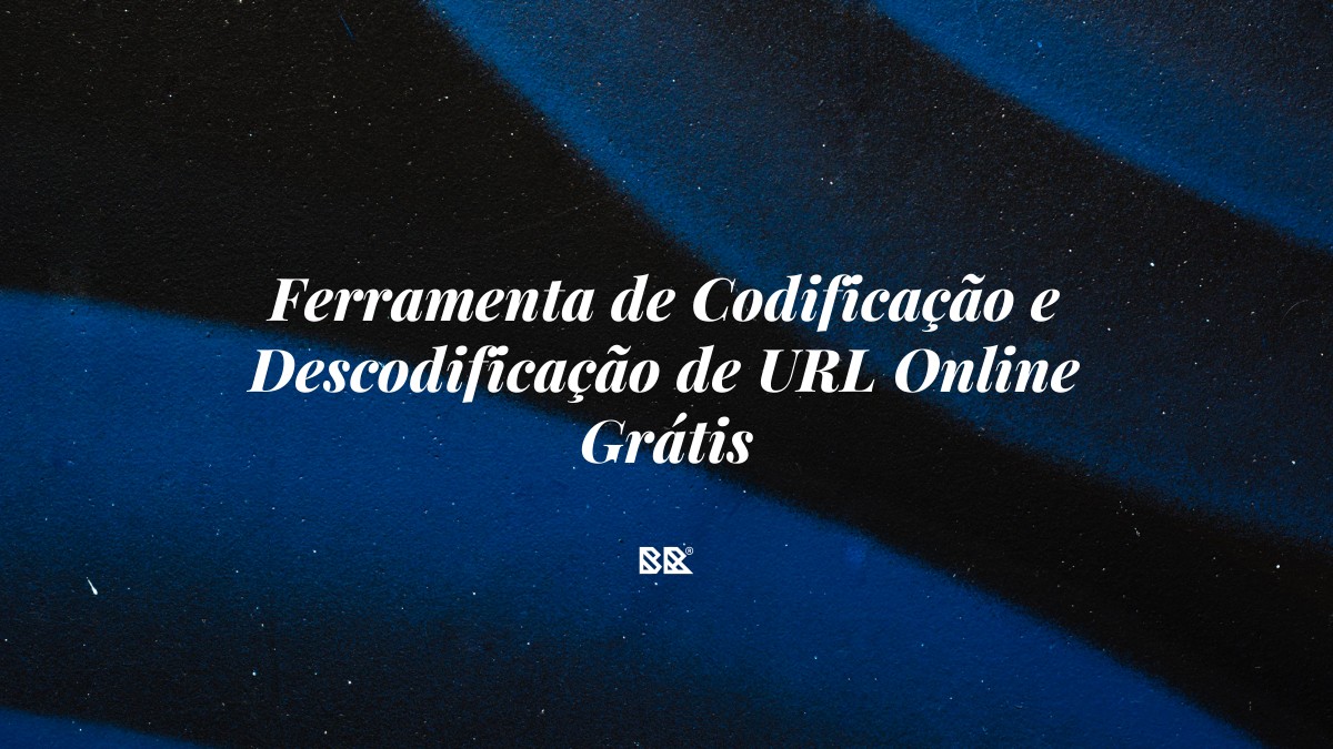 Ferramenta de Codificação e Descodificação de URL Online Grátis - Bruno Devx - BR Criativus