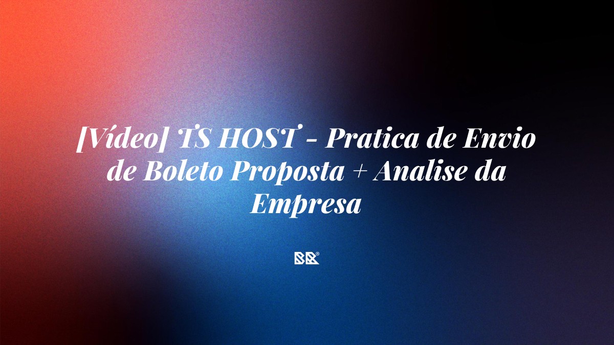 [Vídeo] TS HOST – Pratica de Envio de Boleto Proposta + Analise da Empresa - Bruno Devx - BR Criativus