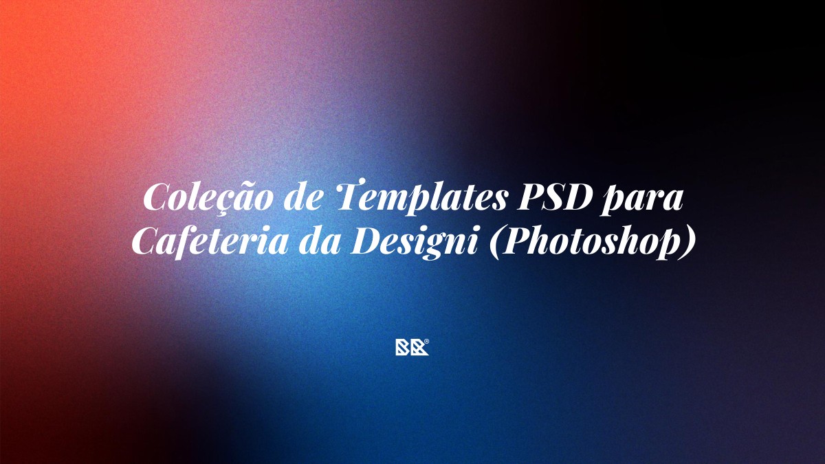 Coleção de Templates PSD para Cafeteria da Designi (Photoshop) - Bruno Devx - BR Criativus