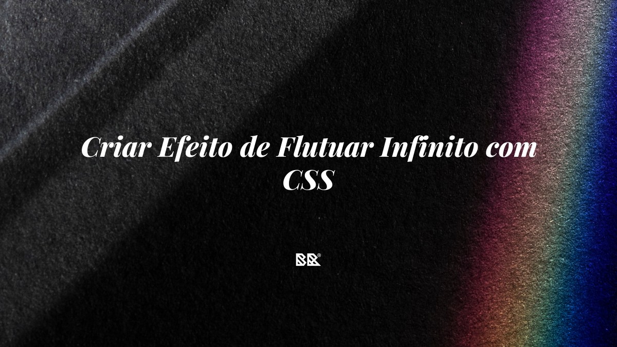 Criar Efeito de Flutuar Infinito com CSS - Bruno Devx - BR Criativus