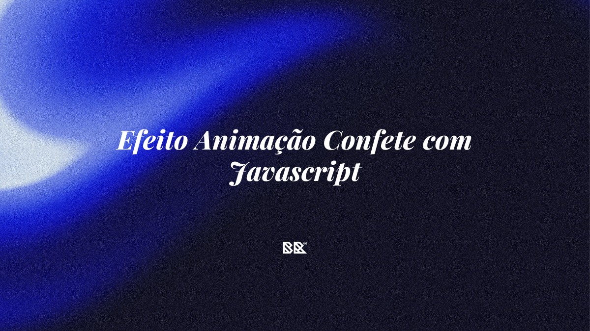 Efeito Animação Confete com Javascript - Bruno Devx - BR Criativus