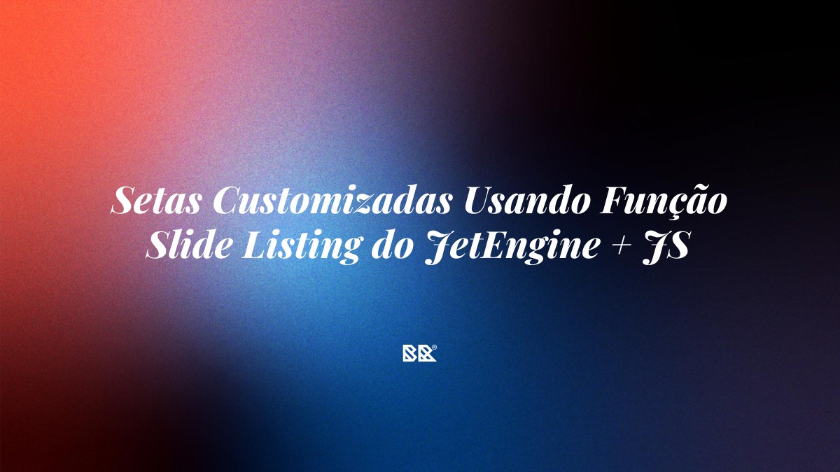 Setas Customizadas Usando Função Slide Listing do JetEngine + JS - Bruno Devx - BR Criativus