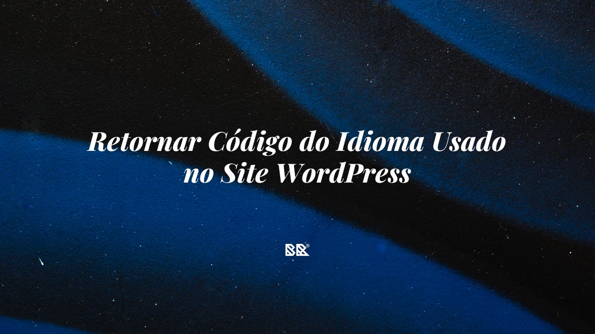 Retornar Código do Idioma Usado no Site WordPress - Bruno Devx - BR Criativus