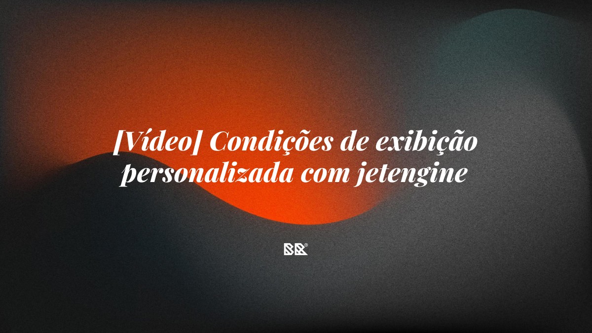 [Vídeo] Condições de exibição personalizada com jetengine - Bruno Devx - BR Criativus