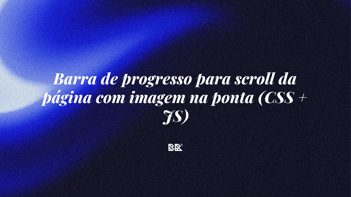 Barra de progresso para scroll da página com imagem na ponta (CSS + JS) - Bruno Devx - BR Criativus