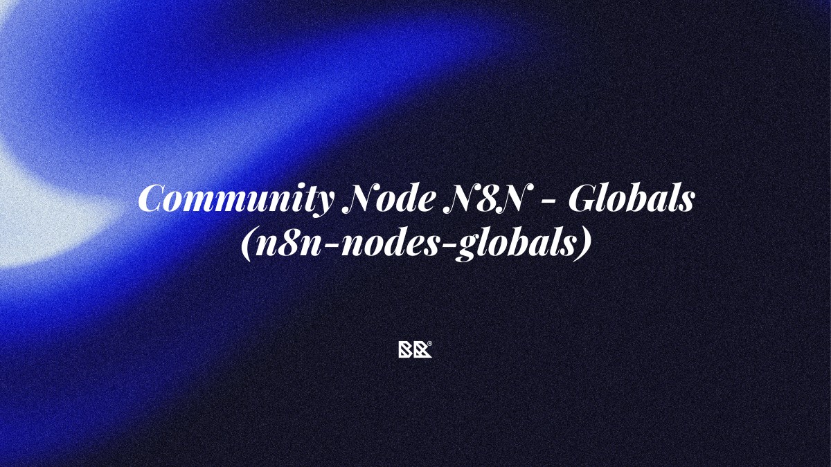 Community Node N8N – Globals (n8n-nodes-globals) - Bruno Devx - BR Criativus