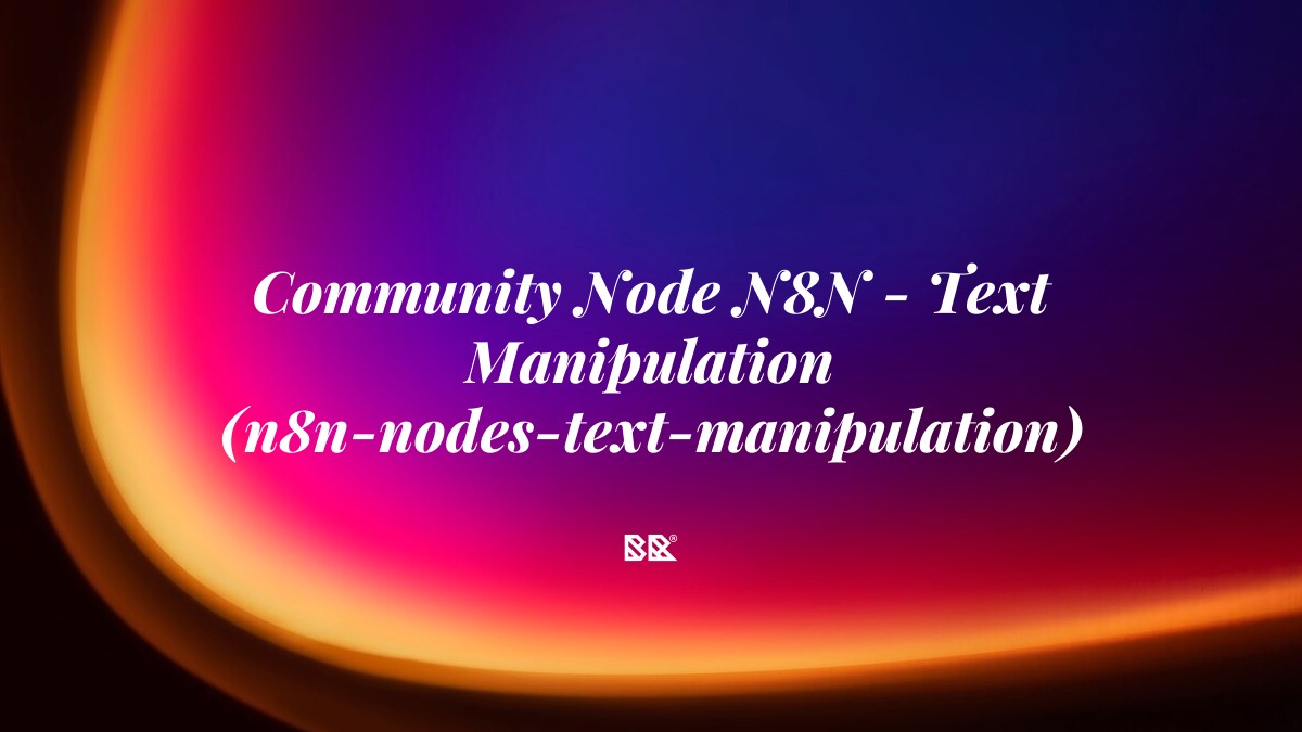 Community Node N8N – Text Manipulation (n8n-nodes-text-manipulation) - Bruno Devx - BR Criativus