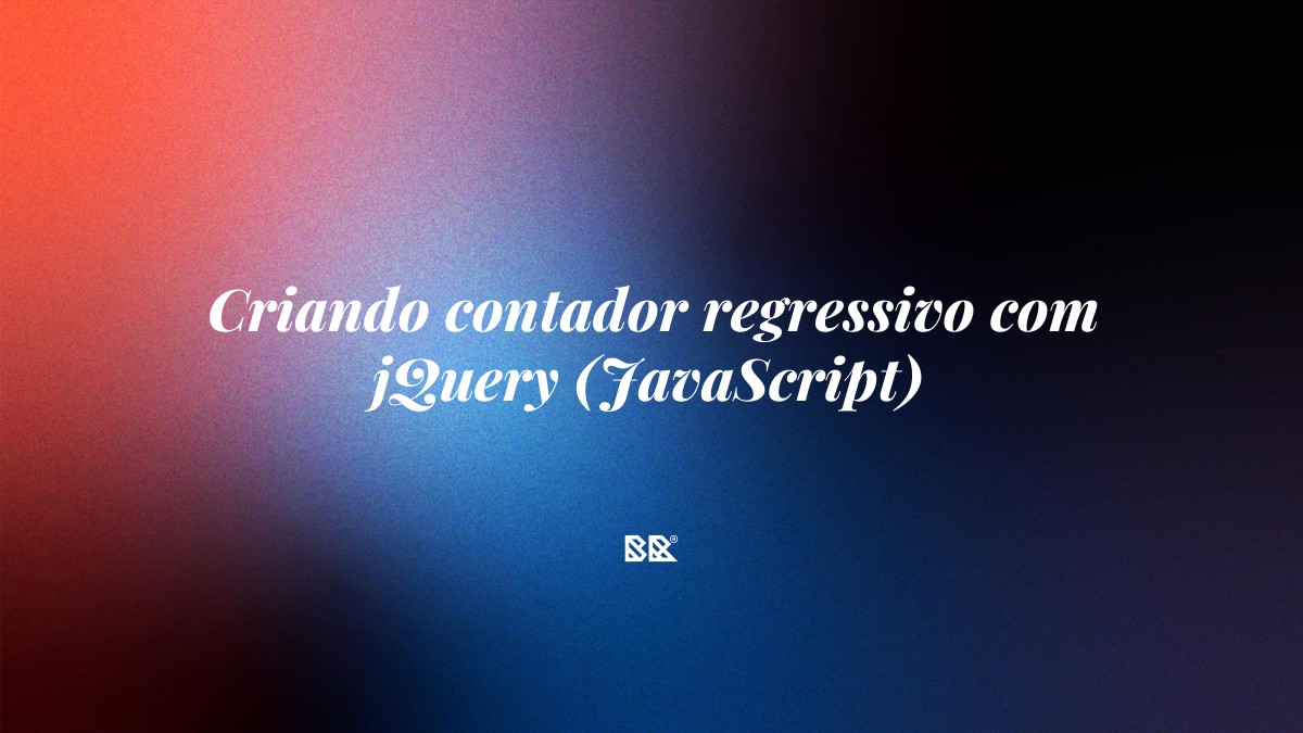 Criando contador regressivo com jQuery (JavaScript) - Bruno Devx - BR Criativus