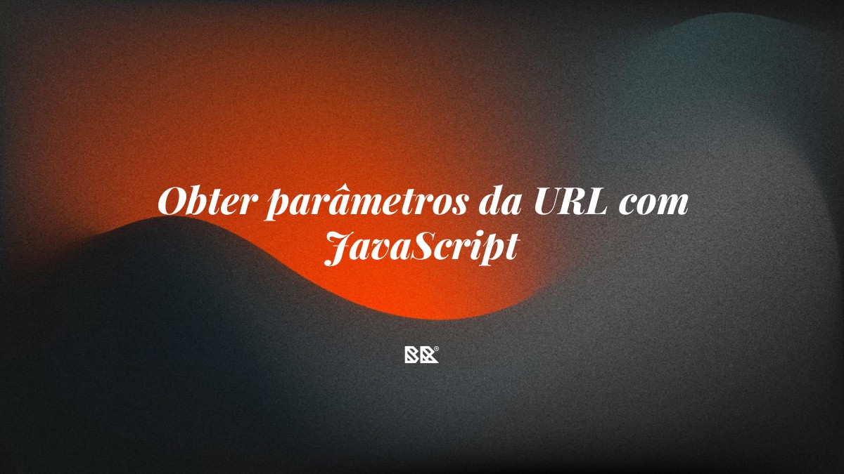 Obter parâmetros da URL com JavaScript - Bruno Devx - BR Criativus
