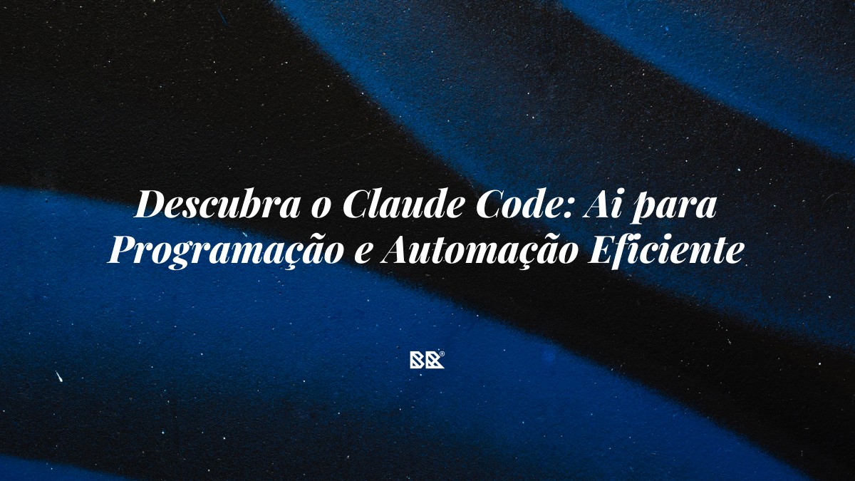 Descubra o Claude Code: Ai para Programação e Automação Eficiente - Bruno Devx - BR Criativus