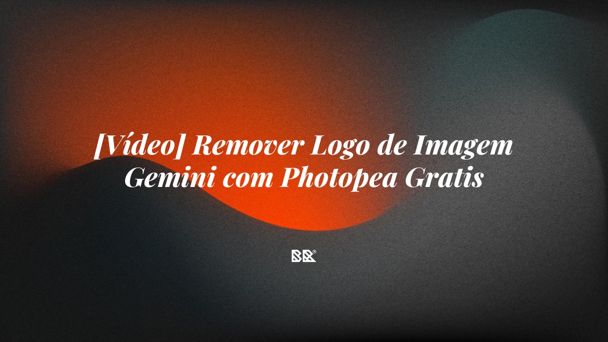 [Vídeo] Remover Logo de Imagem Gemini com Photopea Gratis - Bruno Devx - BR Criativus