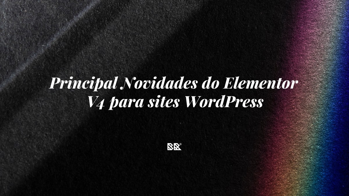 Principal Novidades do Elementor V4 para sites WordPress - Bruno Devx - BR Criativus